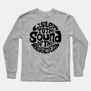 Listen To The Sound Of The Revolution Long Sleeve T-Shirt